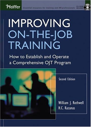 Improving Onthejob Training How To Establish And Operate A Comprehensive Ojt Program Jossey Bass Business And Management Series 2nd Edition William J Rothwell