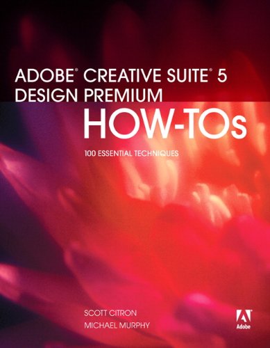 Adobe Creative Suite 5 Design Premium Howtos 100 Essential Techniques 1st Edition Scott Citron
