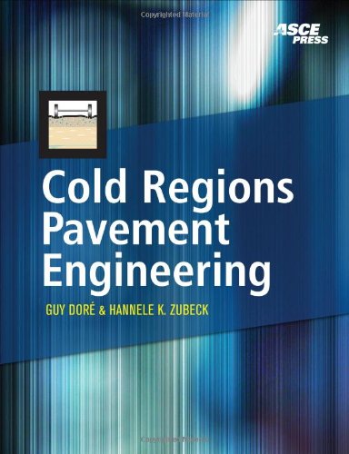Cold Regions Pavement Engineering 1st Edition Guy Dore Hannele Zubeck