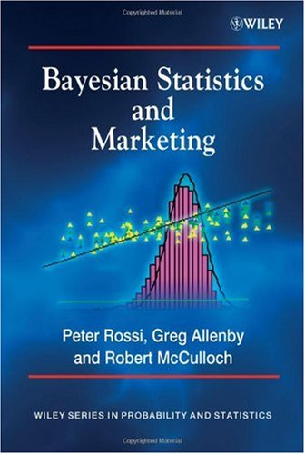 Bayesian Statistics And Marketing Wiley Series In Probability And Statistics 1st Edition Peter E Rossi