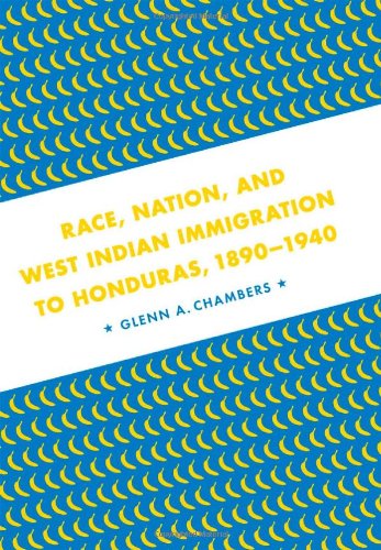 Race Nation And West Indian Immigration To Honduras 18901940 Glenn A Chambers