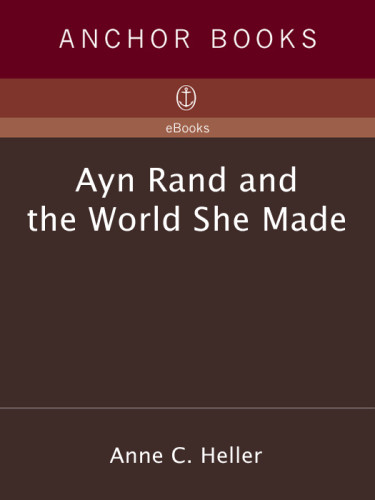 Ayn Rand And The World She Made Anne C Heller