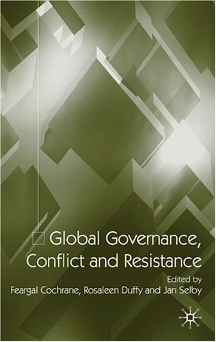 Global Governance Conflict And Resistance Feargal Cochrane Rosaleen Duffy