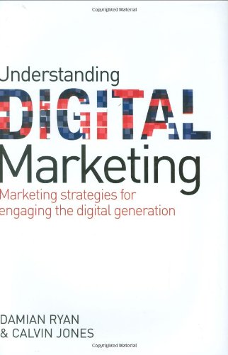 Understanding Digital Marketing Marketing Strategies For Engaging The Digital Generation 1st Edition Damian Ryan