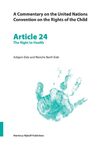 Commentary On The United Nations Convention On The Rights Of The Child Volume 24 Article 24 The Right To Health And Health Services Commentary On The Convention On The Rights Of The Child Asbjorn Eide Wenche Barth Eide
