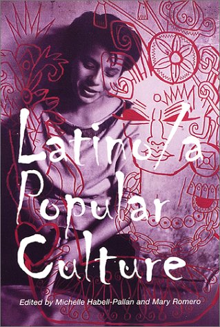 Latino A Popular Culture Michelle Habellpallan Mary Romero