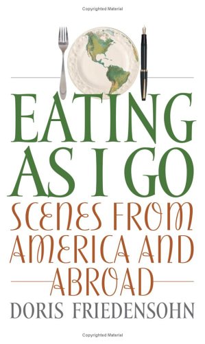 Eating As I Go Scenes From America And Abroad Doris Friedensohn