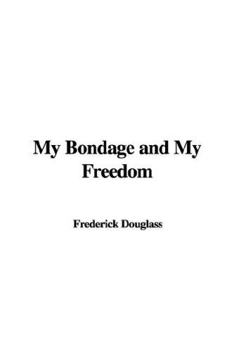 My Bondage And My Freedom 1855 Frederick Douglass