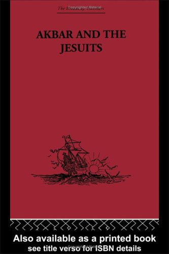 Akbar And The Jesuits An Account Of The Jesuit Missions To The Court Of Akbar Broadway Travellers Reprint Father P Jarric