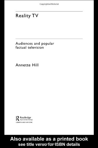 Reality Tv Factual Entertainment And Television Audiences Annette Hill