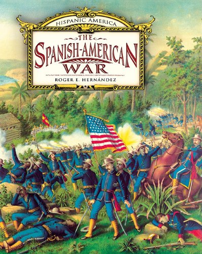 The Spanishamerican War Hispanic America Roger E Hernandez