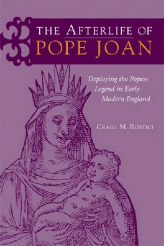 The Afterlife Of Pope Joan Deploying The Popess Legend In Early Modern England Craig Rustici