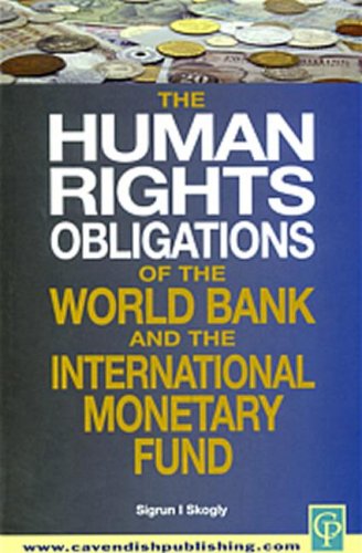 The Human Rights Obligations Of The World Bank And The International Monetary Fund 1st Sigrun Skogly