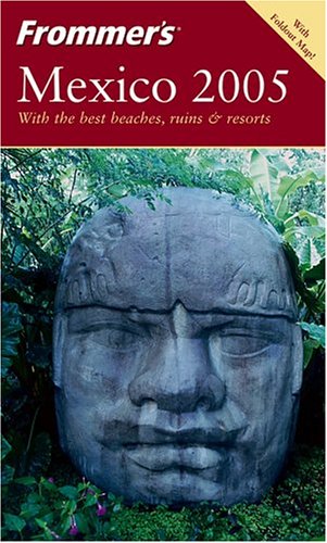 Frommers Mexico 2005 Frommers Complete Book And Map David Baird