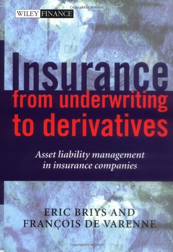 Insurance From Underwriting To Derivatives Asset Liability Management In Insurance Companies Wiley Finance 1st Edition Eric Briys