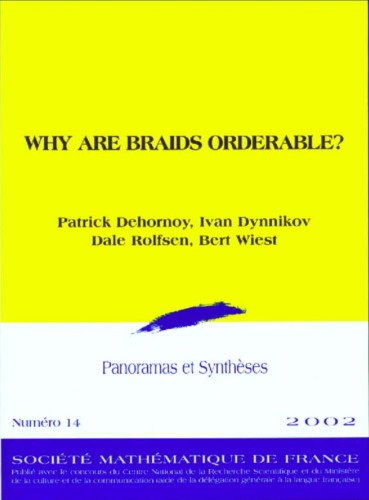 Why Are Braids Orderable Patrick Dehornoy Ivan Dynnikov Dale Rolfsen