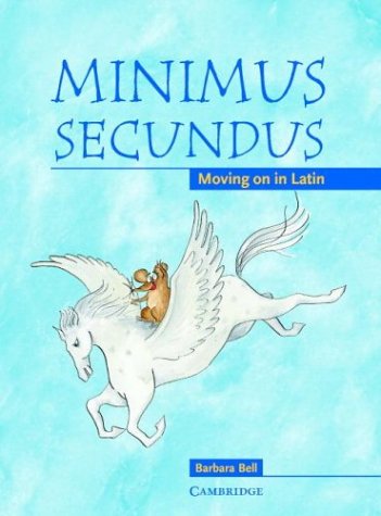 Minimus Secundus Pupils Book Moving On In Latin Barbara Bell