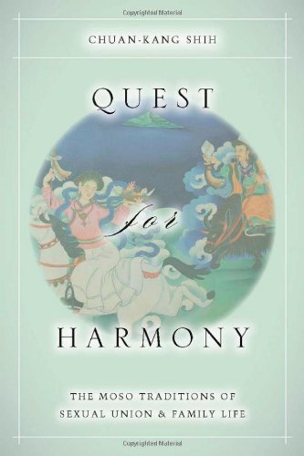 Quest For Harmony The Moso Traditions Of Sexual Union And Family Life Chuankang Shih