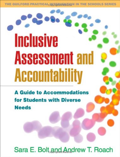 Inclusive Assessment And Accountability A Guide To Accommodations For Students With Diverse Needs The Guilford Practical Intervention In Schools Series 1st Edition Sara E Bolt