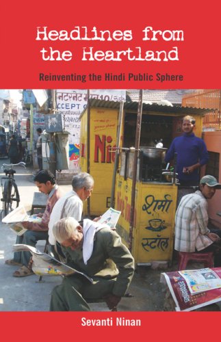 Headlines From The Heartland Reinventing The Hindi Public Sphere Sevanti Ninan