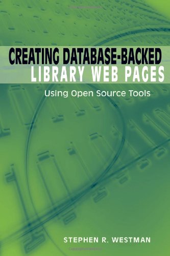 Creating Databasebacked Library Web Pages Using Open Source Tools 1st Edition Stephen R Westman