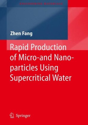 Rapid Production Of Micro And Nanoparticles Using Supercritical Water 1st Edition Zhen Fang Auth
