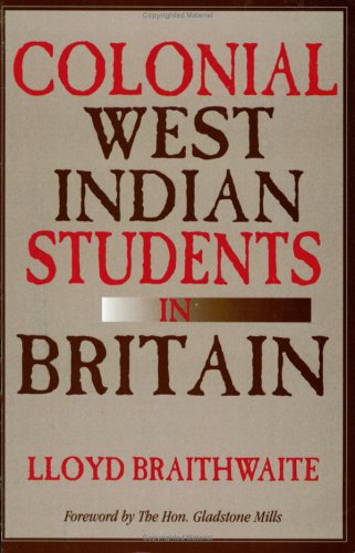 Colonial West Indian Students In Britain Lloyd Braithwaite