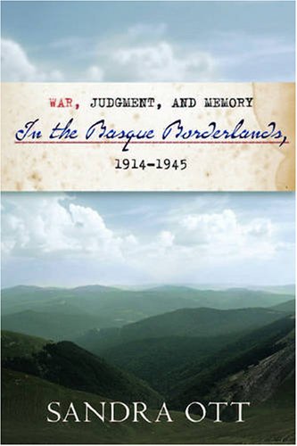 War Judgment And Memory In The Basque Borderlands 19141945 The Basque Series Sandra Ott