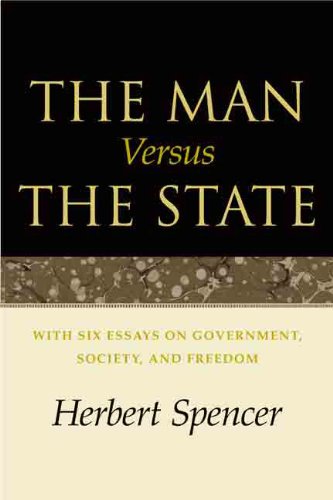 The Man Versus The State With Six Essays On Government Society And Freedom Herbert Spencer