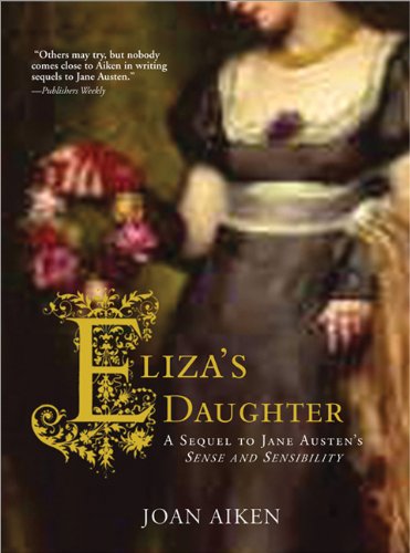 Elizas Daughter A Sequel To Jane Austens Sense And Sensibility Reprint Joan Aiken