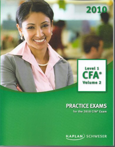 Schweser Practice Exams For The 2010 Cfa Examlevel 1 Volume 2 Kaplan Schweser