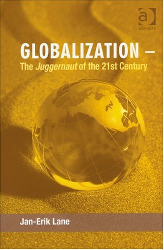 Globalization The Juggernaut Of The 21st Century Janerik Lane