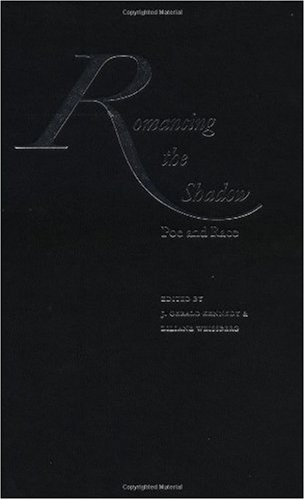 Romancing The Shadow Poe And Race J Gerald Kennedy Liliane Weissberg