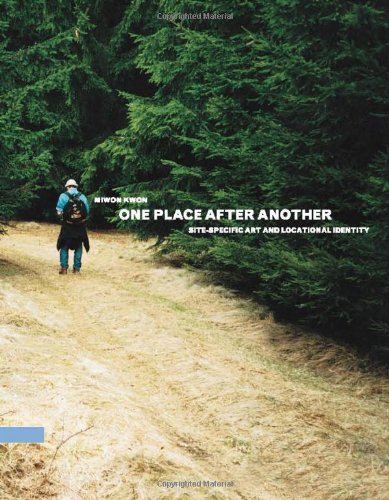 One Place After Another Sitespecific Art And Locational Identity Miwon Kwon
