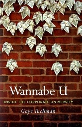 Wannabe U Inside The Corporate University 1st Edition Gaye Tuchman