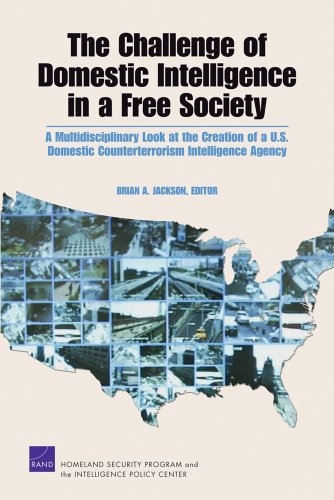The Challenge Of Domestic Intelligence In A Free Society A Mulitdisciplinary Look At The Creation Of A Us Domestic Counterterrorism Intelligence Agency Brian Jackson
