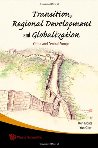 Transition Regional Development And Globalization China And Central Europe Ken Morita