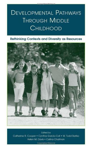 Developmental Pathways Through Middle Childhood Rethinking Contexts And Diversity As Resources 1st Edition Catherine R Cooper
