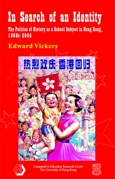 In Search Of An Identity The Politics Of History Teaching In Hong Kong 1960s2002 Edward Vickers