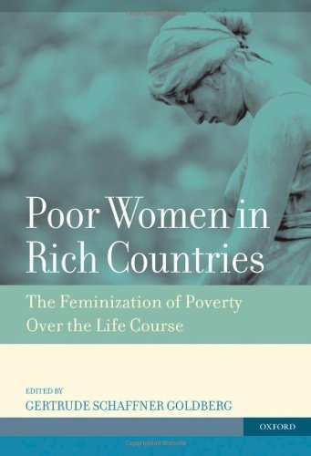 Poor Women In Rich Countries The Feminization Of Poverty Over The Life Course 1st Edition Gertrude Schaffner Goldberg