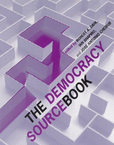 The Democracy Sourcebook Robert A Dahl Editor Ian Shapiro Editor