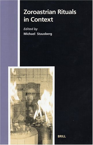 Zoroastrian Rituals In Context Studies In The History Of Religions Michael Stausberg