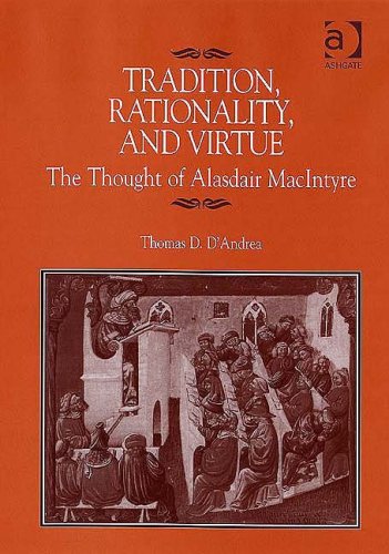 Tradition Rationality And Virtue The Thought Of Alasdair Macintyre Thomas D Dandrea