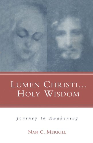 Lumen Christiholy Wisdom Journey To Awakening Nan C Merrill
