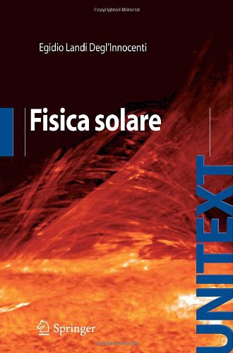 Fisica Solare Unitext Collana Di Fisica E Astronomia 1st Edition Egidio Landi Deglinnocenti