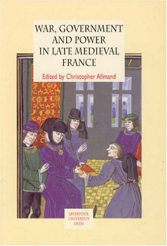 War Government And Power In Late Medieval France Christopher Allmand