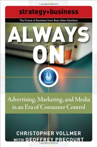 Always On Advertising Marketing And Media In An Era Of Consumer Control Future Of Business Series 1st Edition Christopher Vollmer