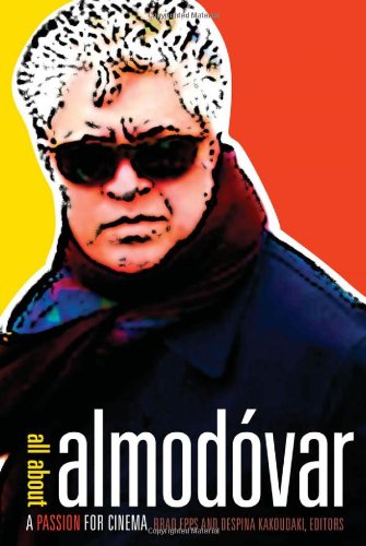 All About Almodovar A Passion For Cinema Brad Epps Despina Kakoudaki