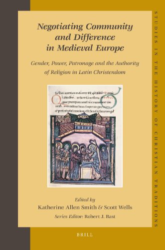 Negotiating Community And Difference In Medieval Europe Gender Power Patronage And The Authority Of Religion In Latin Christendom Katherine Allen Smith