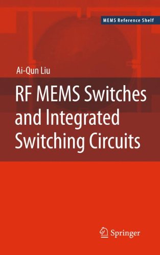 Rf Mems Switches And Integrated Switching Circuits Design Fabrication And Test 1st Edition Aiqun Liu Auth